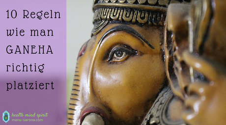 10 Regeln wie du einen Ganesha richtig platzierst