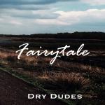 CD-REVIEW: Dry Dudes – Fairytale