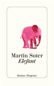 An elephant can glow in the dark … good news? Martin Suter. Elefant
