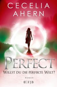 Ahern, Cecelia: Perfect – Willst du die perfekte Welt?