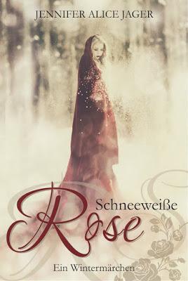 [Rezension] Schneeweiße Rose - Ein Wintermärchen von Jennifer Alice Jager