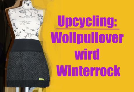 Upcycling: Wollpullover wird Winterrock