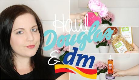 Douglas & DM Haul + First Impression - Beauty, Haushalt, Food & Deko (+ Video)