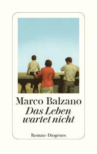 Balzano, Marco: Das Leben wartet nicht