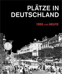 Plätze in Deutschland 1950 und heute