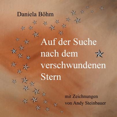 [Neuzugang] Auf der Suche nach dem verschwundenen Stern von Daniela Böhm
