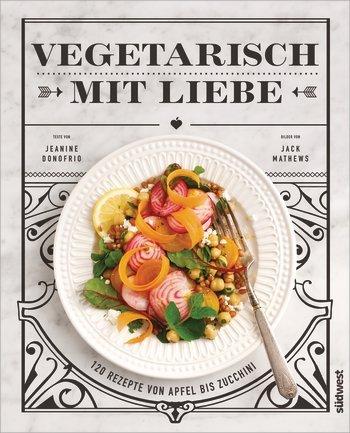 Kochbuch: Vegetarisch mit Liebe | Jeanine Donofrio