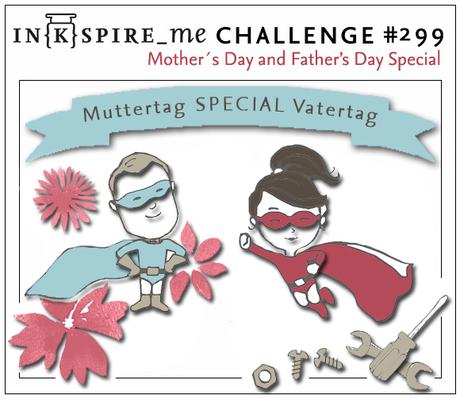 In{k}spire_me Challenge #299 {Mutter- & Vatertags-Special}