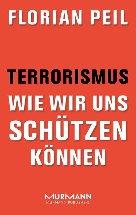 Florian Peil: Terrorismus – Wie wir uns schützen können