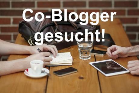 Ich brauche Unterstützung – Co-Blogger gesucht!
