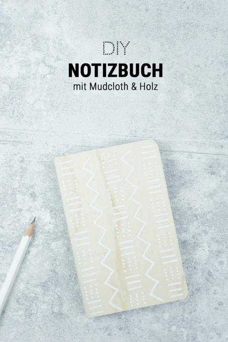 DIY Notizbuch gestalten: Mudcloth-Muster & Holz