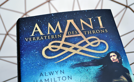Amani - Verräterin des Throns von Alwyn Hamilton