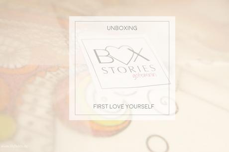 Box Stories - First Love Yourself - unboxing [Werbung]