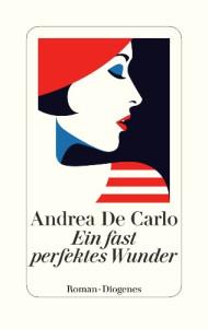 De Carlo, Andrea: Ein fast perfektes Wunder
