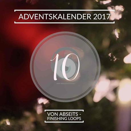Adventskalender 2017 – Tag 10: Von Abseits – Finishing Loops Adventskalender 2017 – Tag 10: Von Abseits – Finishing Loops