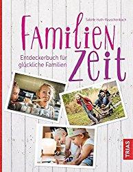 Eine Schatztruhe von Ideen: Familienzeit - Entdeckerbuch für glückliche Familien (Rezension)