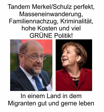 GroKo geht weiter im Tandem Merkel/Schulz, bedeutet Masseneinwanderung, Familiennachzug, Kriminalität, hohe Kosten und viel GRÜNE Politik