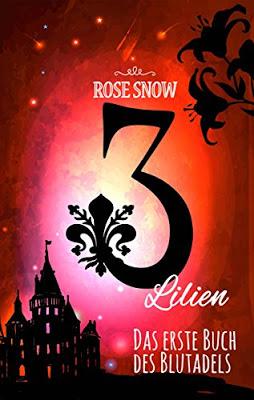 [Rezension] 3 Lilien - Das erste Buch des Blutadels (Band 1) von Rose Snow