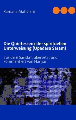 Die Quintessenz der spirituellen Unterweisung (Upadesa Saram): Aus dem Sanskrit übersetzt und kommentiert von Nanyar