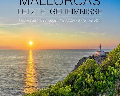 Mallorcas letzte Geheimnisse: Inselwissen, das selbst Mallorca-Kenner verblüfft Mallorcas letzte Geheimnisse: Inselwissen, das selbst Mallorca-Kenner verblüfft