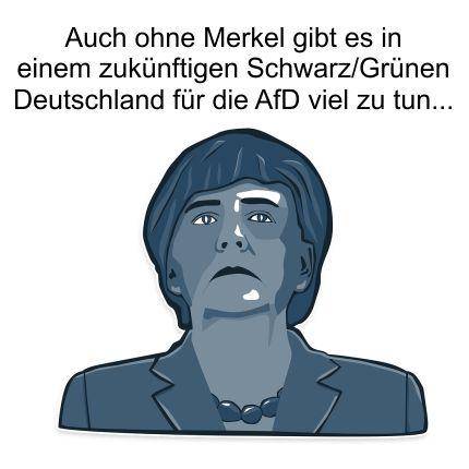 In einem zukünftigen Schwarz/Grünen Deutschland bleibt die AfD unerlässlich, auch ganz ohne Merkel