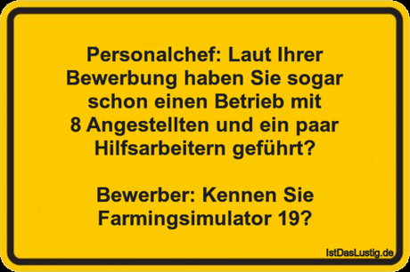 Lustiger BilderSpruch - Personalchef: Laut Ihrer Bewerbung haben Sie so... Lustiger BilderSpruch - Personalchef: Laut Ihrer Bewerbung haben Sie...