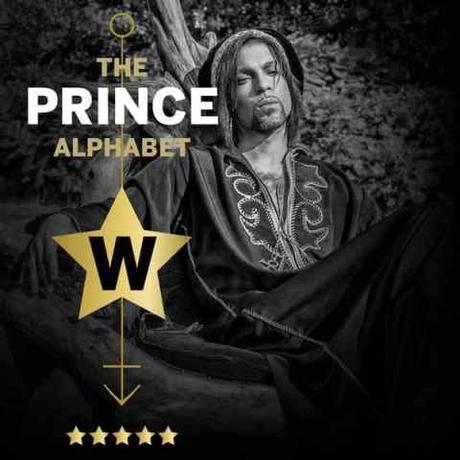 The Prince Alphabet: W 