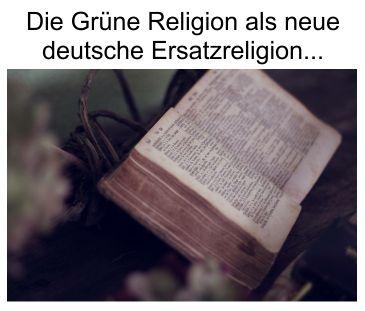 Die Grüne Religion ist heute die neue deutsche Ersatzreligion