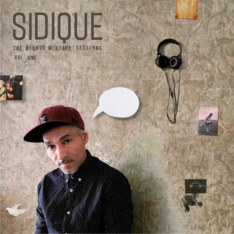 Album-Tipp: SIDIQUE – The Bionic Mixtape Sessions Vol. One • Album-Stream + Video
