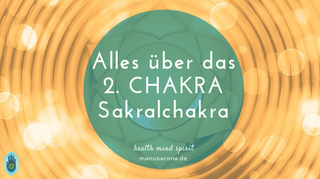 Alles über das 2. Chakra – Sakralchakra