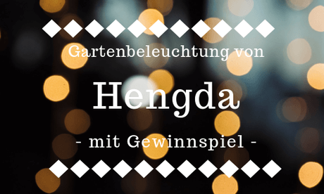 Gartenbeleuchtung von Hengda – mit Gewinnspiel Gartenbeleuchtung von Hengda – mit Gewinnspiel