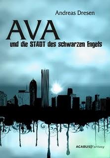 Ava und die STADT des schwarzen Engels von Andreas Dresen