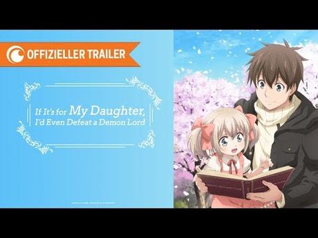 If It’s for My Daughter, I’d Even Defeat a Demon Lord im Simulcast bei Crunchyroll If It’s for My Daughter, I’d Even Defeat a Demon Lord im Simulcast bei Crunchyroll