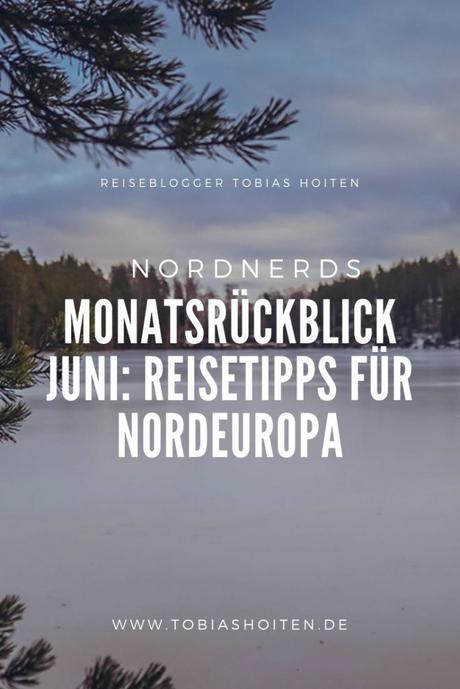 Der NordNerds Monatsrückblick Juni 2019: Reisetipps für Nordeuropa