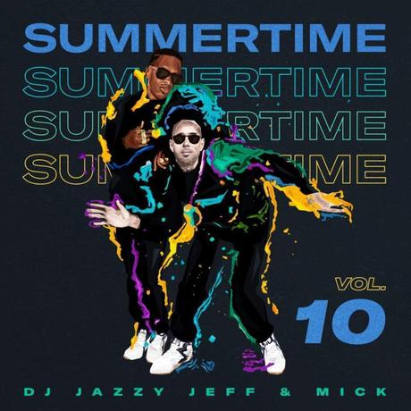 DJ Jazzy Jeff & MICK veröffentlichen Summertime Vol. 10 • free mixtape