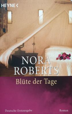Nora Roberts – Blüte der Tage Nora Roberts – Blüte der Tage