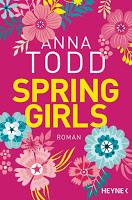 https://www.randomhouse.de/Paperback/Spring-Girls/Anna-Todd/Heyne/e503767.rhd