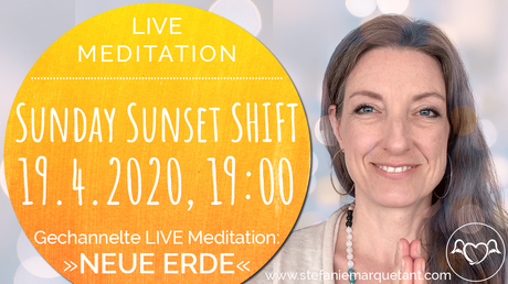 Sunday Sunset SHIFT: Live Channeling & Meditation »NEUE ERDE«