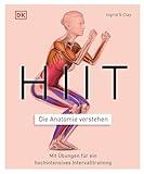 Das norwegische 4x4-Protokoll: Effizientes Intervalltraining für maximale Ausdauer, Gesundheit und Langlebigkeit 1 HIIT - Die Anatomie verstehen: Mit Übungen für ein hochintensives Intervalltraining