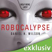 {Hörbuch-Rezension} Robocalypse von Daniel H. Wilson