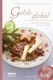 Gutsle global  Internationale Rezepte aus dem Ländle. Weihnachten mit der Landesschau 