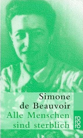 Simone de Beauvoir – Alle Menschen sind sterblich