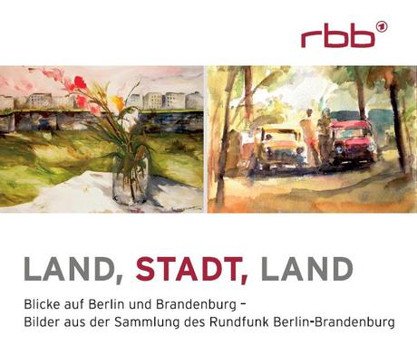 Land – Stadt – Land. Blicke auf Berlin und Brandenburg