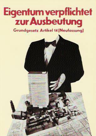 Ausstellung des Württembergischen Kunstvereins in Stuttgart: Oh, My Complex - Vom Unbehagen beim Anblick der Stadt (Klaus Staeck, Eigentum verpflichtet zur Ausbeutung, Plakat, 1973)
