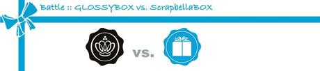 Battle :: GLOSSYBOX vs. ScrapbellaBOX :: Mai 2012