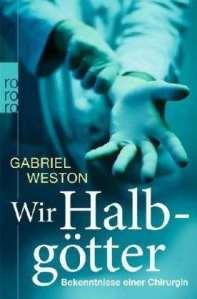 Rezension: Wir Halbgötter – Bekenntnisse einer Chirurgin von Gabriel Weston