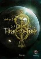 Operation Titanensturz - Volker Bätz
