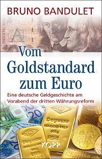 Bruno Bandulet: Vom Goldstandard zum Euro
