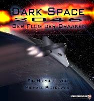 Rezension: Dark Space - Der Flug der Draaken (Michael Piotrowski & Hoerspielprojekt)