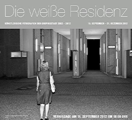 Die weiße Residenz - Künstlerische Fotografien der Gropiusstadt 2002 – 2012